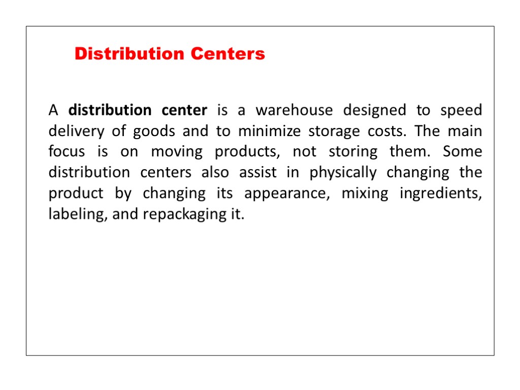 A distribution center is a warehouse designed to speed delivery of goods and to